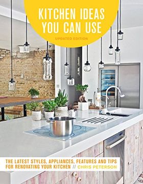 portada Kitchen Ideas you can Use, Updated Edition: The Latest Styles, Appliances, Features and Tips for Renovating Your Kitchen (en Inglés)