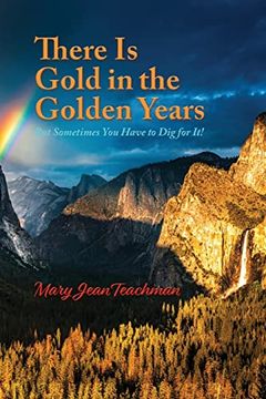 portada There is Gold in the Golden Years: A Memoir (en Inglés)