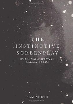 portada The Instinctive Screenplay: Watching and Writing Screen Drama (en Inglés)