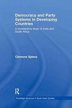 portada Democracy and Party Systems in Developing Countries: A Comparative Study of India and South Africa (in English)