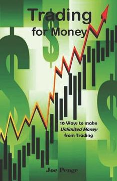 portada Trading for Money: 10 Ways to Make Unlimited Money from Trading (en Inglés)