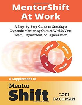 portada MentorShift at Work: A Step-by-Step Guide to Creating a Dynamic Mentoring Culture Within Your Team, Department, or Organization (in English)