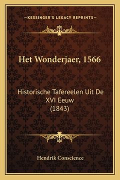portada Het Wonderjaer, 1566: Historische Tafereelen Uit De XVI Eeuw (1843)