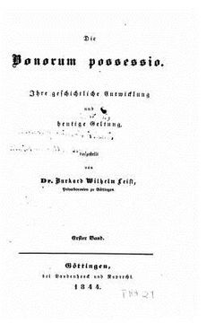 portada Die Bonorum possessio. Ihre geschichtliche Entwicklung und heutige Geltung (in German)