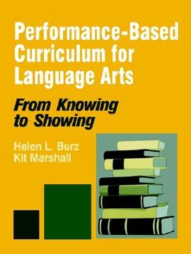 portada performance-based curriculum for language arts: from knowing to showing