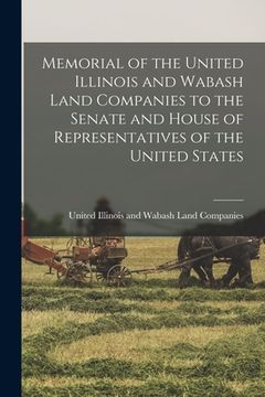 portada Memorial of the United Illinois and Wabash Land Companies to the Senate and House of Representatives of the United States (en Inglés)