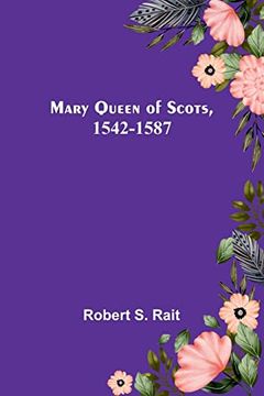 portada Mary Queen of Scots, 1542-1587 
