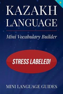 portada Kazakh Language Mini Vocabulary Builder: Stress Labeled!