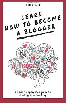 portada Learn how to become a blogger: An EASY step by step guide to starting your own blog