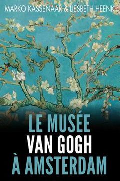 portada Le Musée Van Gogh à Amsterdam: Les pièces maîtresses de la collection (in French)
