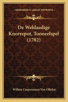 portada De Weldaadige Knorrepot, Tooneelspel (1782)