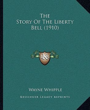 portada the story of the liberty bell (1910) the story of the liberty bell (1910) (en Inglés)
