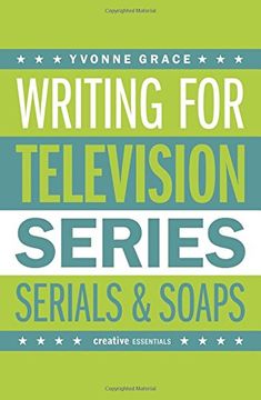 portada Writing for Television: Series, Serials and Soaps (en Inglés)
