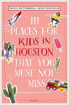 portada 111 Places for Kids in Houston That you Must not Miss: Travel Guide (111 Places (en Inglés)