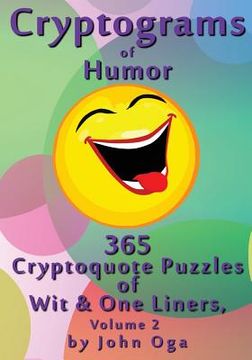 portada Cryptograms Of Humor: 365 Cryptoquote Puzzles of Wit & One Liners, Volume 2 (en Inglés)