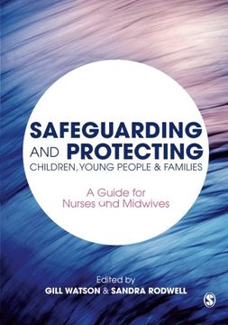 portada Safeguarding and Protecting Children, Young People and Families: A Guide for Nurses and Midwives