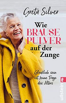 portada Wie Brausepulver auf der Zunge: Glücklich Sein ist Keine Frage des Alters (in German)