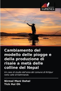 portada Cambiamento del modello delle piogge e della produzione di risaie a metà delle colline del Nepal (en Italiano)
