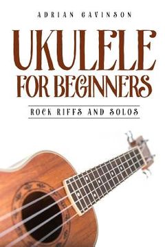 portada Ukulele for Beginners: Rock Riffs and Solos (en Inglés)