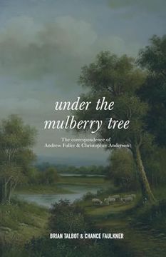 portada Under the Mulberry Tree: The Correspondence of Andrew Fuller and Christopher Anderson (in English)