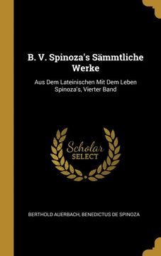 portada B. V. Spinoza's Sämmtliche Werke: Aus dem Lateinischen mit dem Leben Spinoza's, Vierter Band (en Alemán)