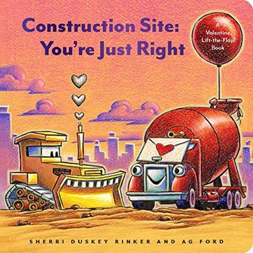 portada Construction Site: You’Re Just Right: A Valentine’S day Lift-The-Flap Book (Goodnight, Goodnight Construction Site) (in English)