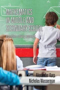 portada Mathematics in Middle and Secondary School: A Problem Solving Approach (en Inglés)