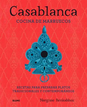 portada Casablanca: Cocina de Marruecos: Recetas Para Preparar Platos Tradicionales y Contemporaneos (in Spanish)