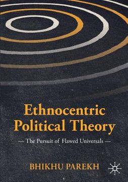 portada Ethnocentric Political Theory: The Pursuit of Flawed Universals (in English)