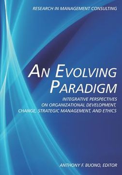 portada An Evolving Paradigm: Integrative Perspectives on Organizational Development, Change, Strategic Management, and Ethics (en Inglés)