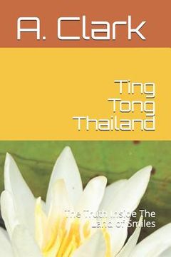 portada Ting Tong Thailand: The Truth Inside the Land of Smiles (en Inglés)
