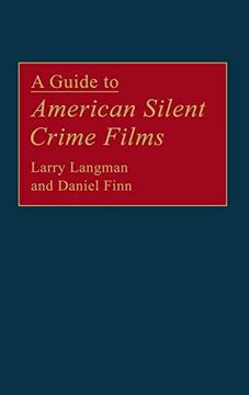 portada A Guide to American Silent Crime Films (Bibliographies and Indexes in the Performing Arts) (en Inglés)