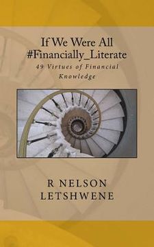 portada If We Were All #Financially_Literate: 49 Virtues of Financial Knowledge (en Inglés)