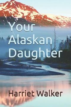 portada Your Alaskan Daughter (en Inglés)