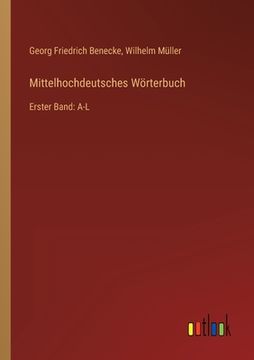 portada Mittelhochdeutsches Wörterbuch: Erster Band: A-L (in German)