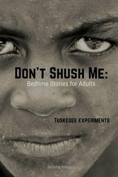 portada Don't Shush Me: Bedtime Stories for Adults: Tuskegee Experiments (en Inglés)
