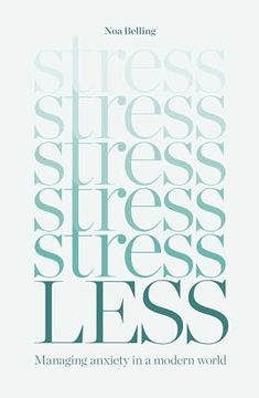 portada Stress Less: Managing Anxiety in a Modern World (en Inglés)