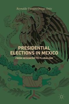 portada Presidential Elections in Mexico: From Hegemony to Pluralism (in English)