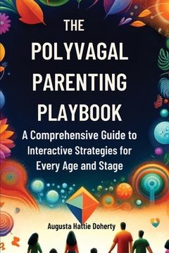 portada The Polyvagal Parenting Playbook: A Comprehensive Guide to Interactive Strategies for Every Age and Stage (in English)