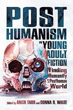 portada Posthumanism in Young Adult Fiction: Finding Humanity in a Posthuman World (Children's Literature Association Series) (in English)