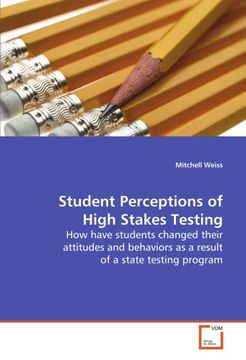 portada Student Perceptions of High Stakes Testing: How have students changed their attitudes and behaviors as a result of a state testing program