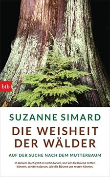 portada Die Weisheit der Wälder: Auf der Suche Nach dem Mutterbaum (in German)