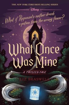 portada What Once was Mine: What if Rapunzel'S Mother Drank a Potion From the Wrong Flower? (a Twisted Tale) (in English)