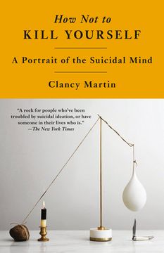 portada How Not to Kill Yourself: A Portrait of the Suicidal Mind