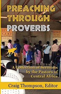 portada Preaching Through Proverbs: A Collection of Sermons by the Pastors of Central Africa (African Author Series) (in English)