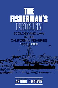 portada The Fisherman's Problem: Ecology and law in the California Fisheries, 1850–1980 (Studies in Environment and History) (en Inglés)