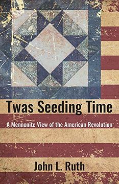 portada Twas Seeding Time: A Mennonite View of the American Revolution (en Inglés)