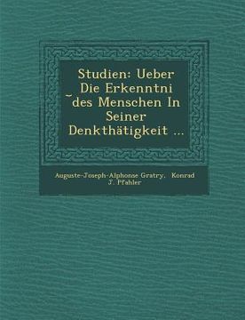 portada Studien: Ueber Die Erkenntni Des Menschen in Seiner Denkthatigkeit ... (en Alemán)