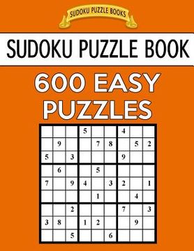 portada Sudoku Puzzle Book, 600 EASY Puzzles: Single Difficulty Level For No Wasted Puzzles (in English)