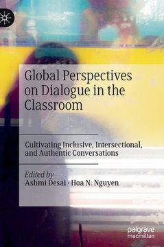 portada Global Perspectives on Dialogue in the Classroom: Cultivating Inclusive, Intersectional, and Authentic Conversations (in English)